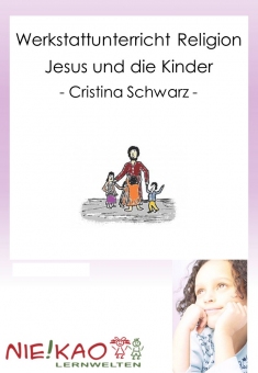 Werkstattunterricht Religion - Jesus und die Kinder 