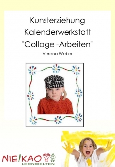 Kunsterziehung - Kalenderwerkstatt "Collage -Arbeiten" 