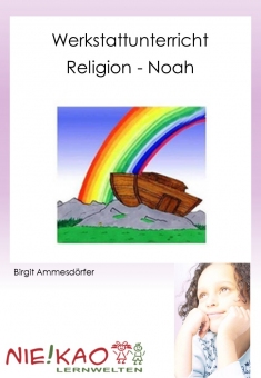 Werkstattunterricht Religion - Noah 