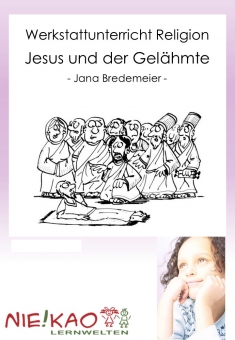 Werkstattunterricht Religion - Jesus und der Gelähmte 